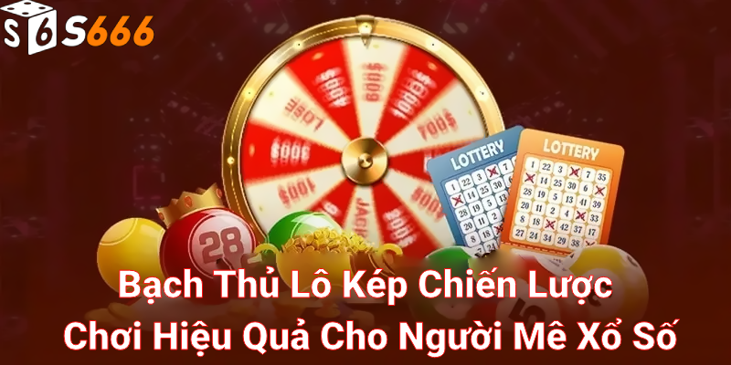 Tìm hiểu về bạch thủ lô kép