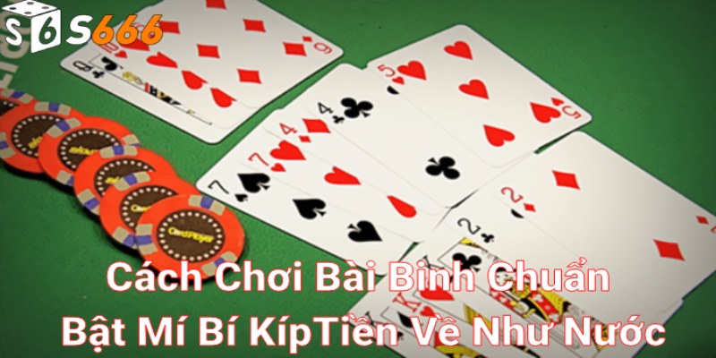 Nắm vững kiến thức cơ bản về cách chơi bài binh